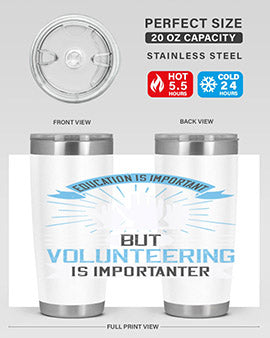 Education Is Important But Volunteering Is Importanter Style 5#- volunteer- Tumbler
