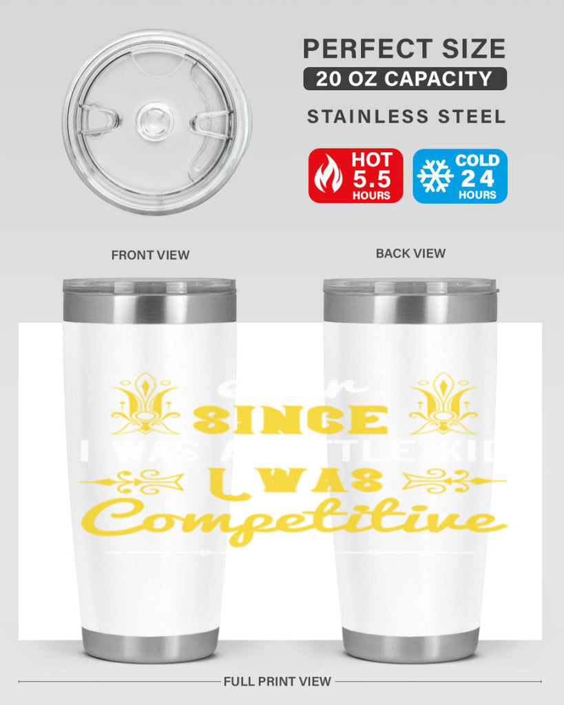 Ever since I was a little kid I was competitive Style 40#- baby- Tumbler