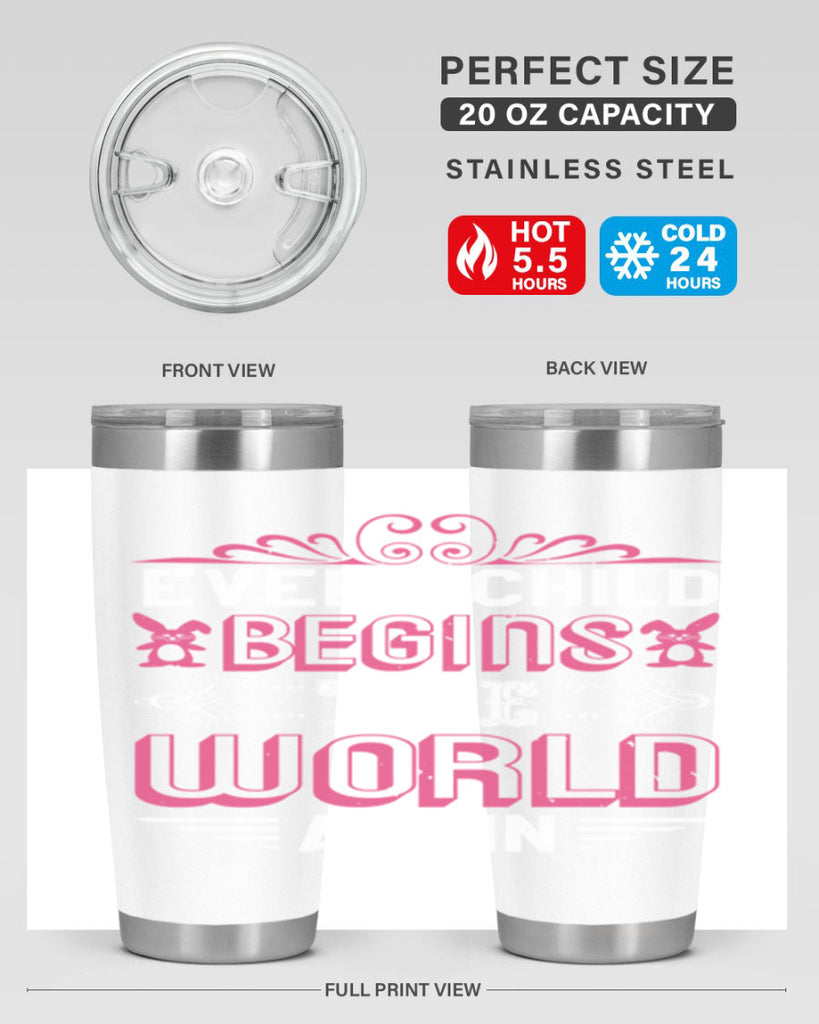 Every child begins the world again Style 42#- baby shower- tumbler