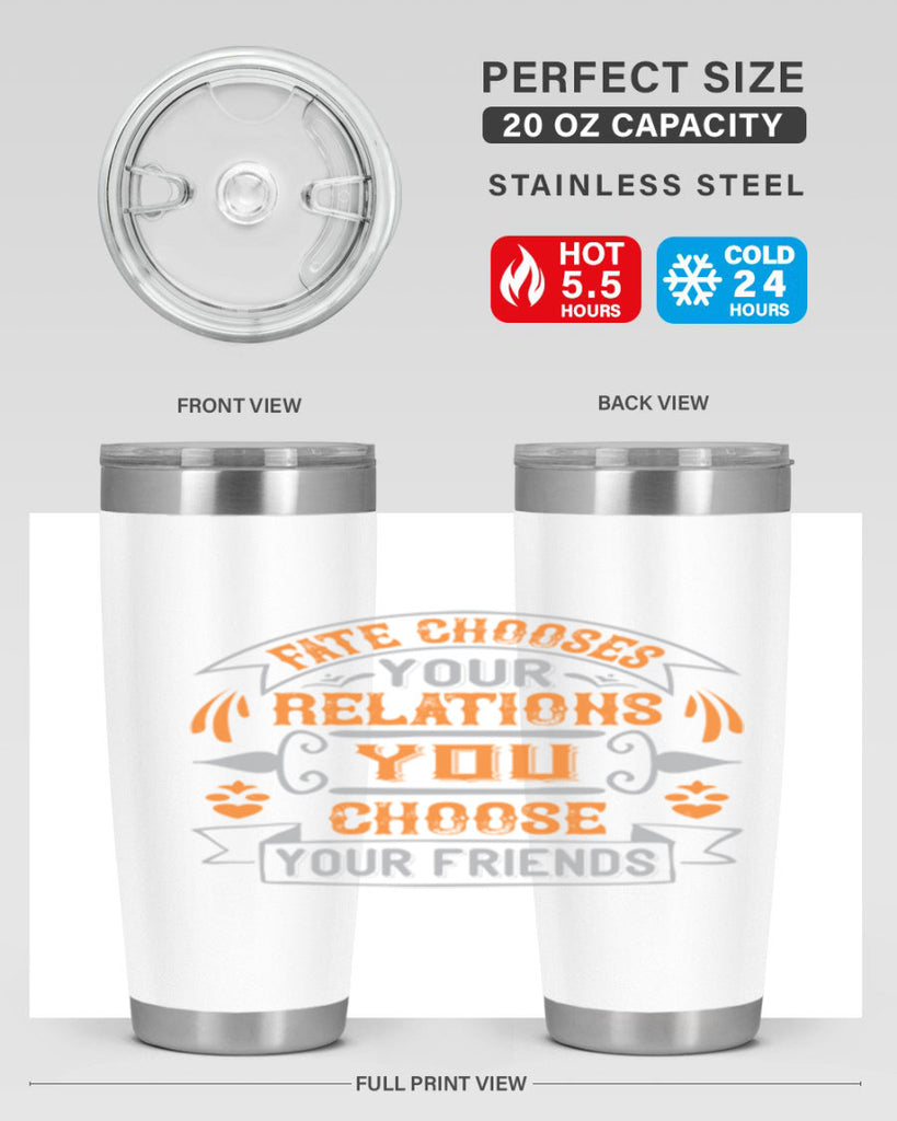 Fate chooses your relations you choose your friends Style 105#- Best Friend- Tumbler
