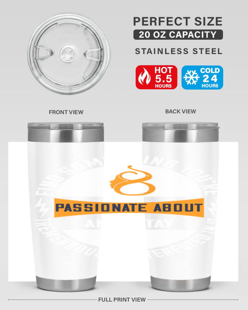 Find something you’re passionate about and stay tremendously interested in it Style 71#- womens day- Tumbler