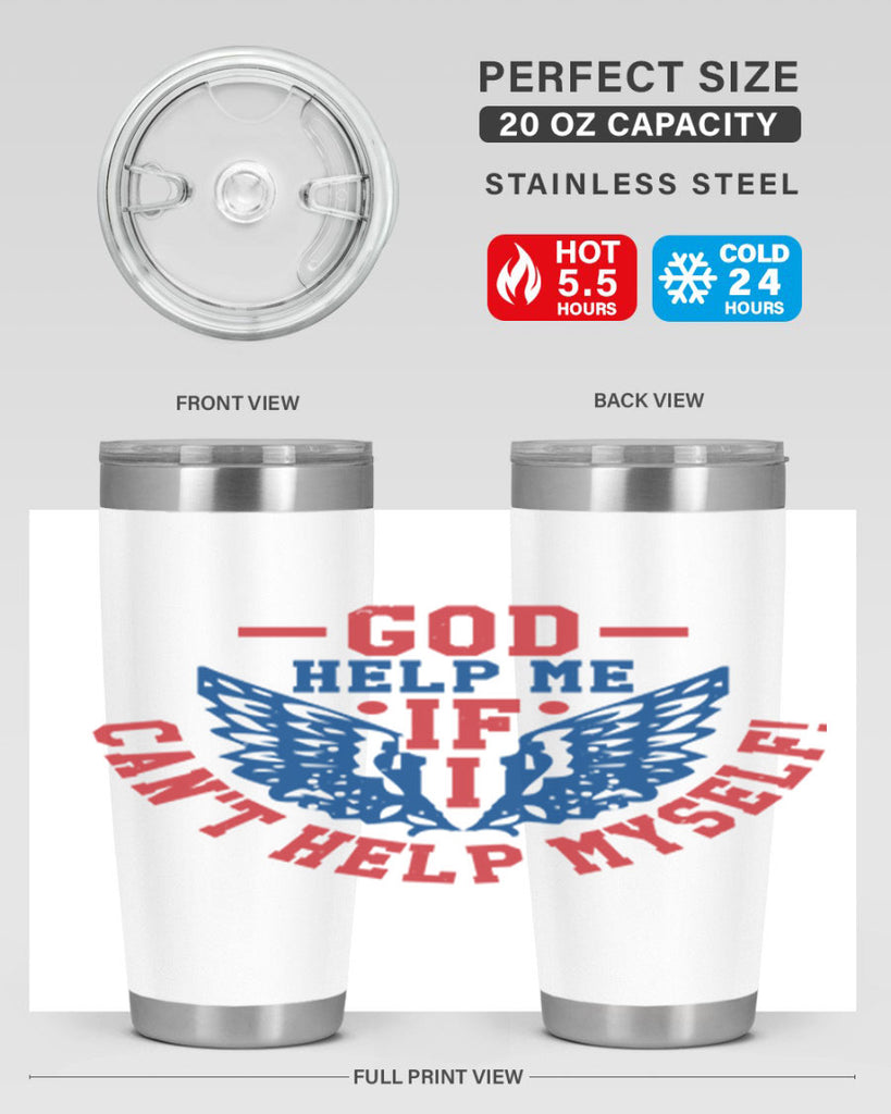 God help me if i cant help myself Style 12#- Fourt Of July- Tumbler
