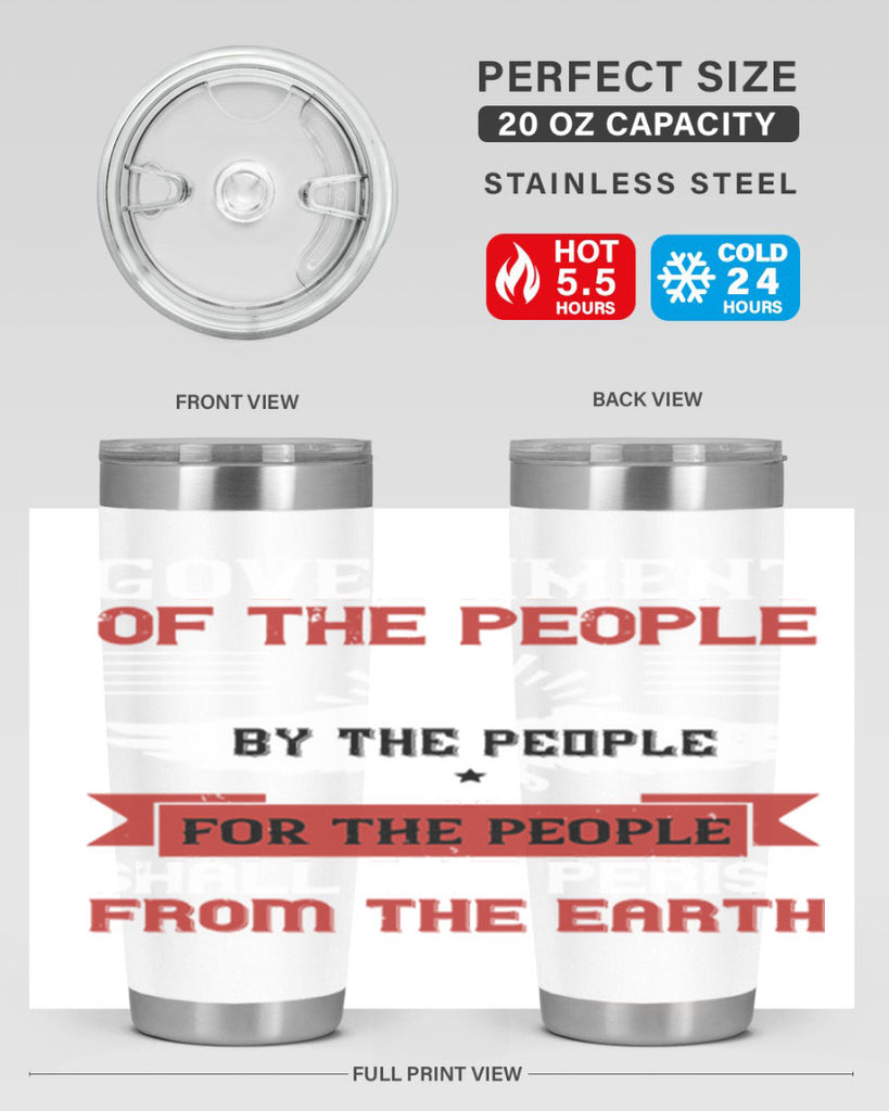 Government of the people by the people for the people shall not perish from the earth Style 96#- Fourt Of July- Tumbler