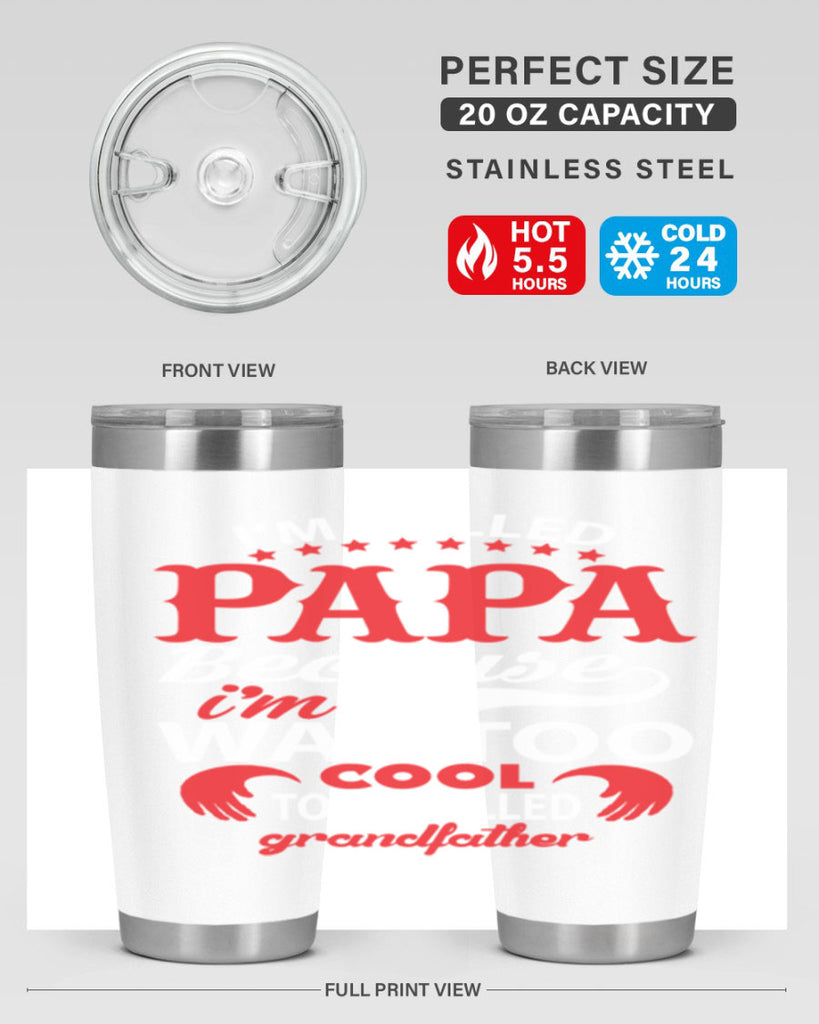 I’M CALLED PAPA 105#- grandpa - papa- Tumbler