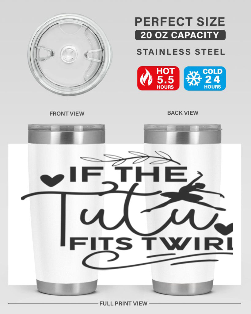 If the Tutu Fits Twirl 49#- ballet- Tumbler