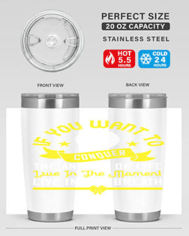 If you want to conquer the anxiety of life live in the moment live in the breath Style 41#- self awareness- Tumbler