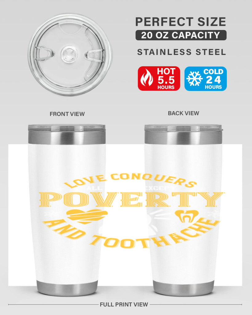 Love conquers all things except poverty and toothache Style 26#- dentist- tumbler