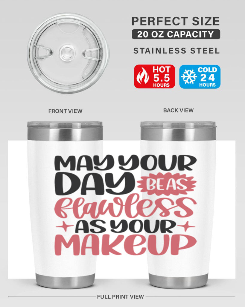May Your Day Be As Flawless As Your Makeup Style 37#- make up- Tumbler