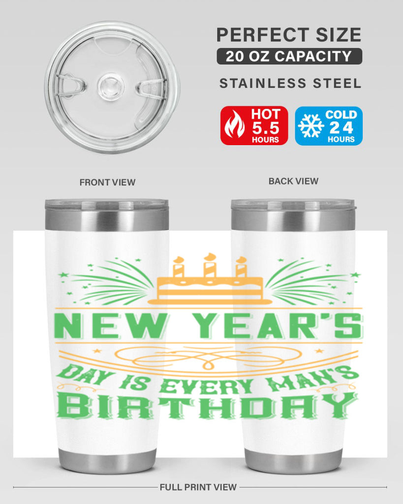 New Years Day is every mans birthday Style 62#- birthday- tumbler