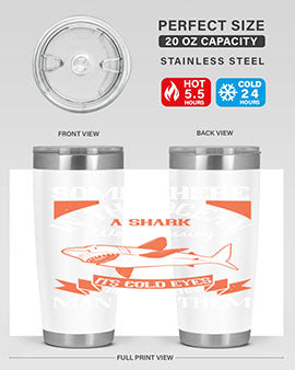 Somewhere in the ocean a shark was missing its cold eyes because this man had them Style 20#- shark  fish- Tumbler