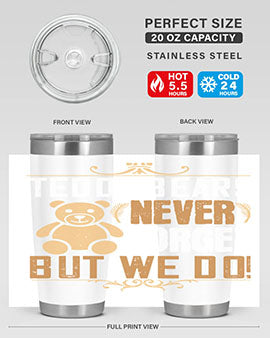 Teddy Bears never forget, but we do! 29#- Bears- Tumbler