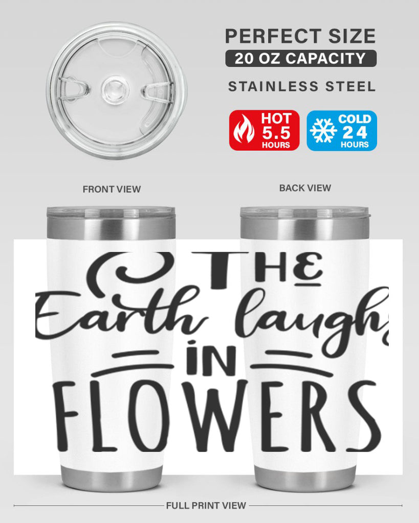 The EARTH LAUGHS in FLOWERS 546#- spring- Tumbler