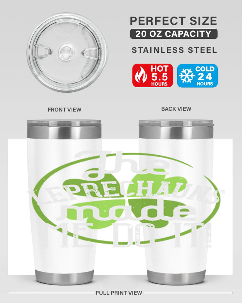 The leprechauns made me do it Style 11#- St Patricks Day- Tumbler