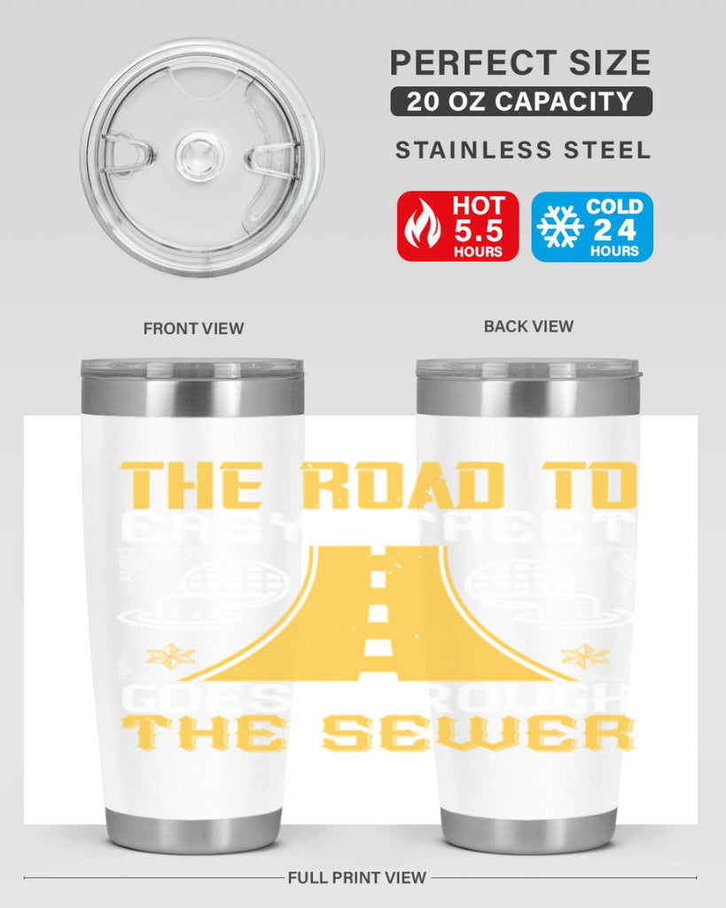 The road to Easy Street goes through the sewer Style 11#- coaching- tumbler