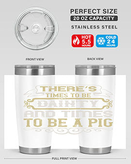 There’s times to be dainty and times to be a pig Style 18#- pig- Tumbler