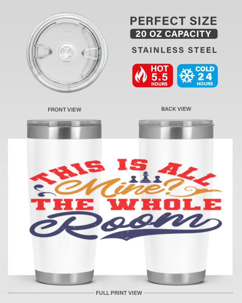 This is all mine The whole room 18#- chess- Tumbler