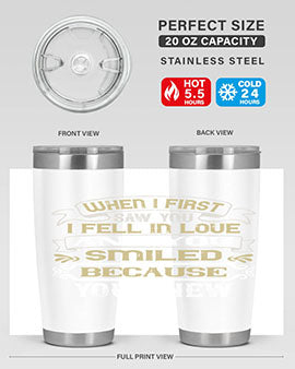 When I first saw you I fell in love and you smiled because you knew Style 12#- pig- Tumbler