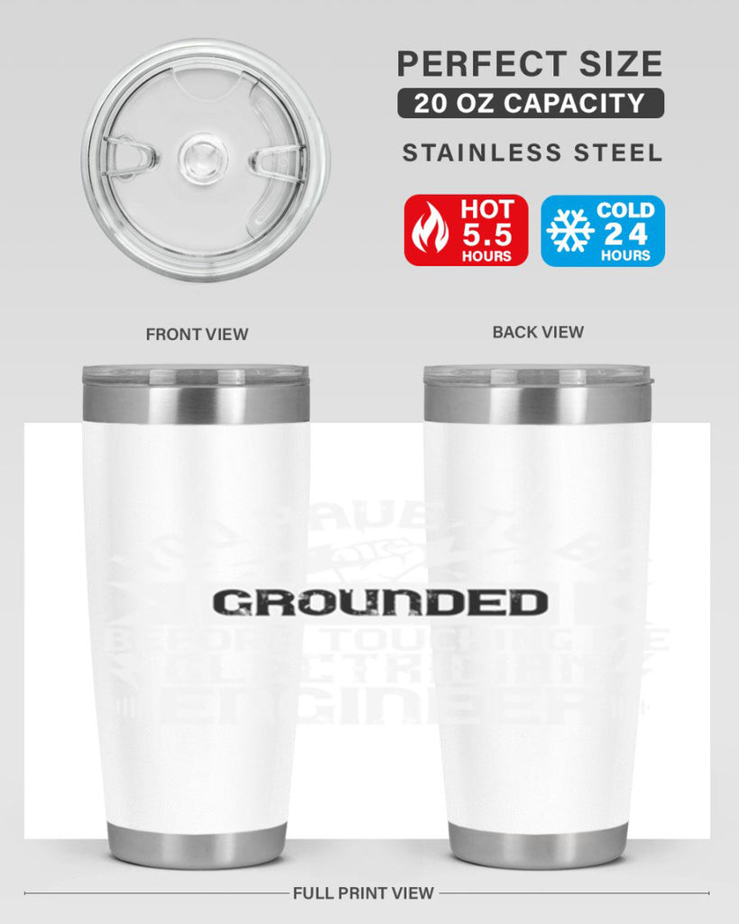 You have to be grounded before touching me electrician engineer Style 1#- electrician- tumbler