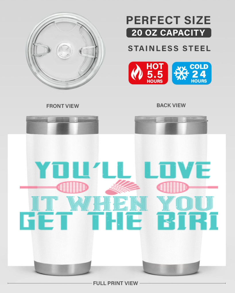 You’ll love it when you get the bird 1733#- badminton- Tumbler