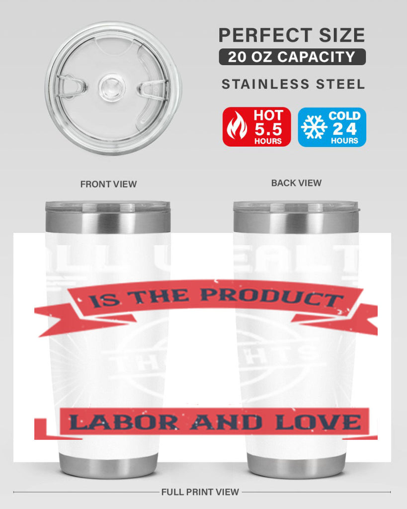 all wealth is the product of thoughts labor and love 45#- labor day- Tumbler