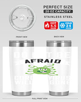 do not be afraid corona virus will be gone Style 56#- corona virus- Tumbler
