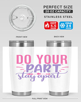 do your part stay apart Style 52#- corona virus- Tumbler