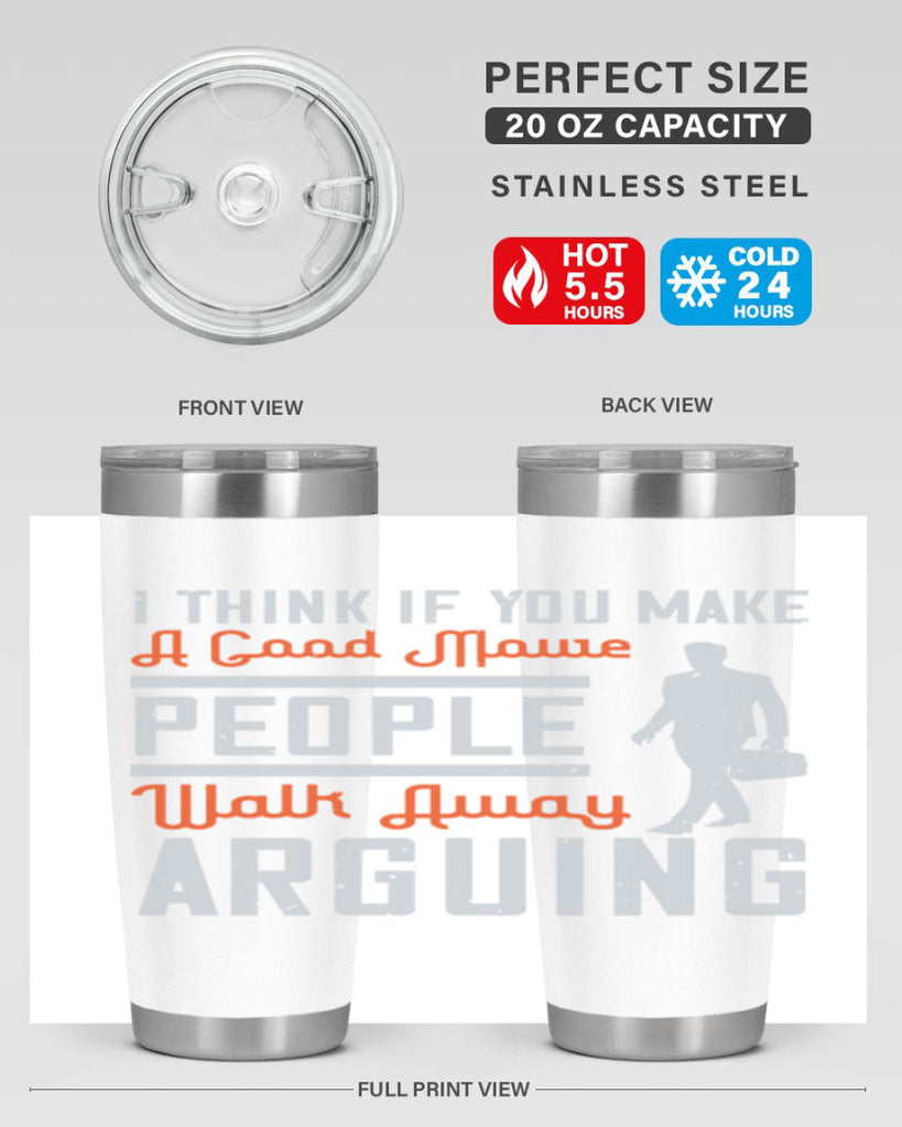 i think if you make a good movie people walk away arguing 61#- walking- Tumbler