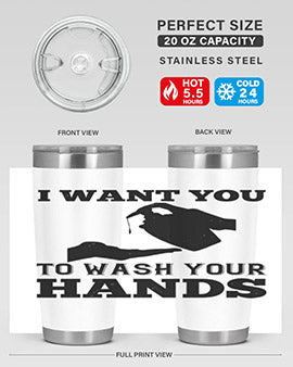 i want you to wash your hands Style 31#- corona virus- Tumbler