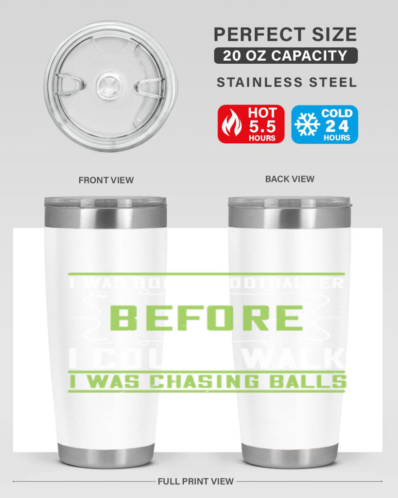 i was born a footballer before i could walk i was chasing balls 53#- walking- Tumbler