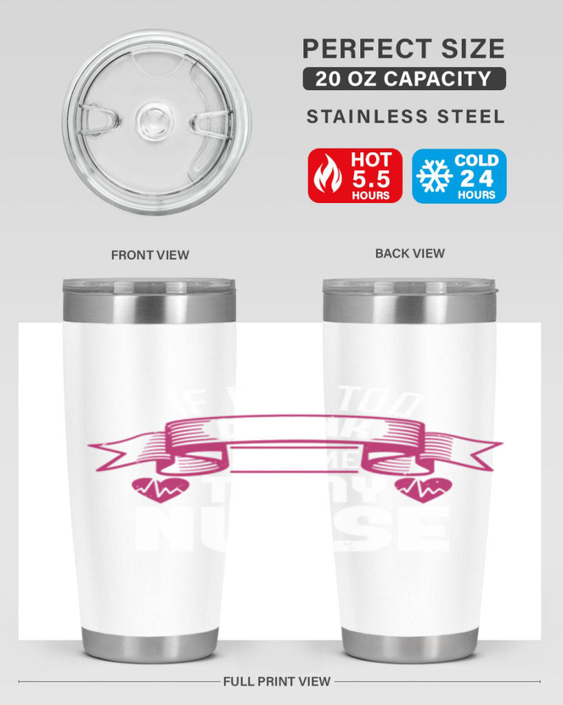 if i am too drunk take me Style 300#- nurse- tumbler