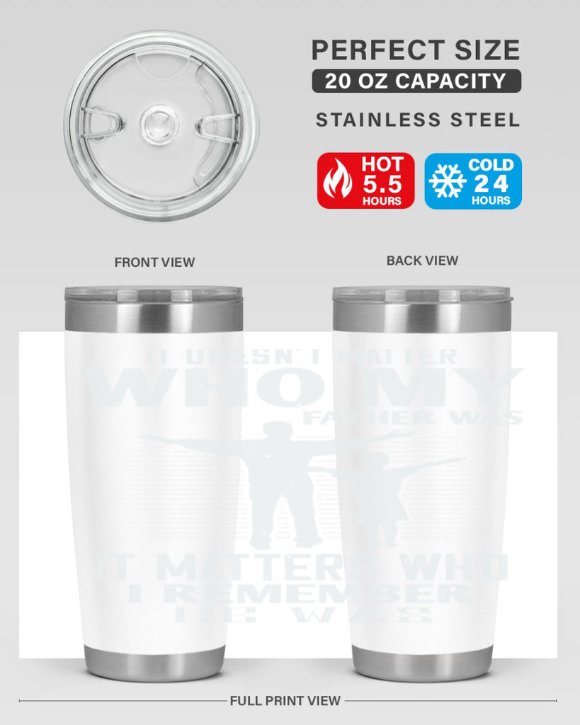 it doesn’t matter who 206#- fathers day- Tumbler