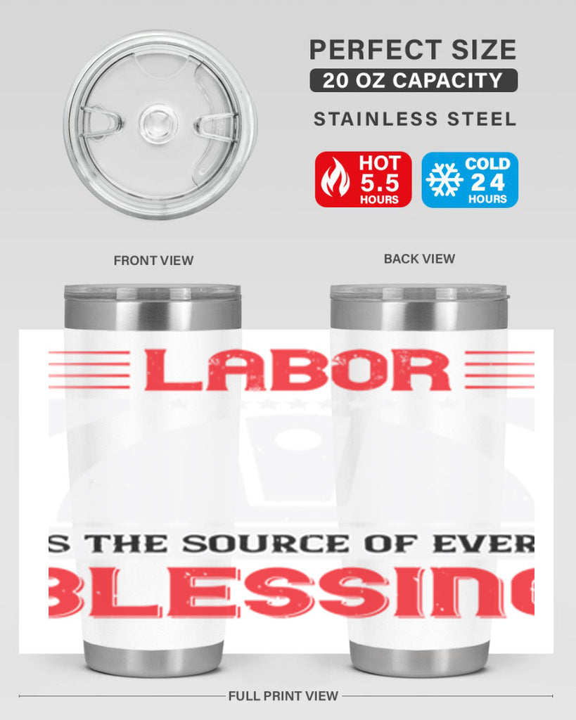 labor is the source of every blessing 29#- labor day- Tumbler