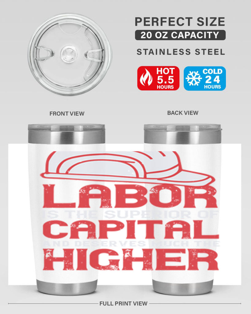 labor is the superior of capital and deserves much the higher consideration 27#- labor day- Tumbler
