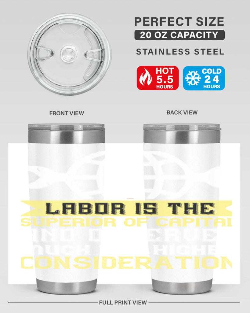 labor is the superior of capital and deserves much the higher consideration 28#- labor day- Tumbler