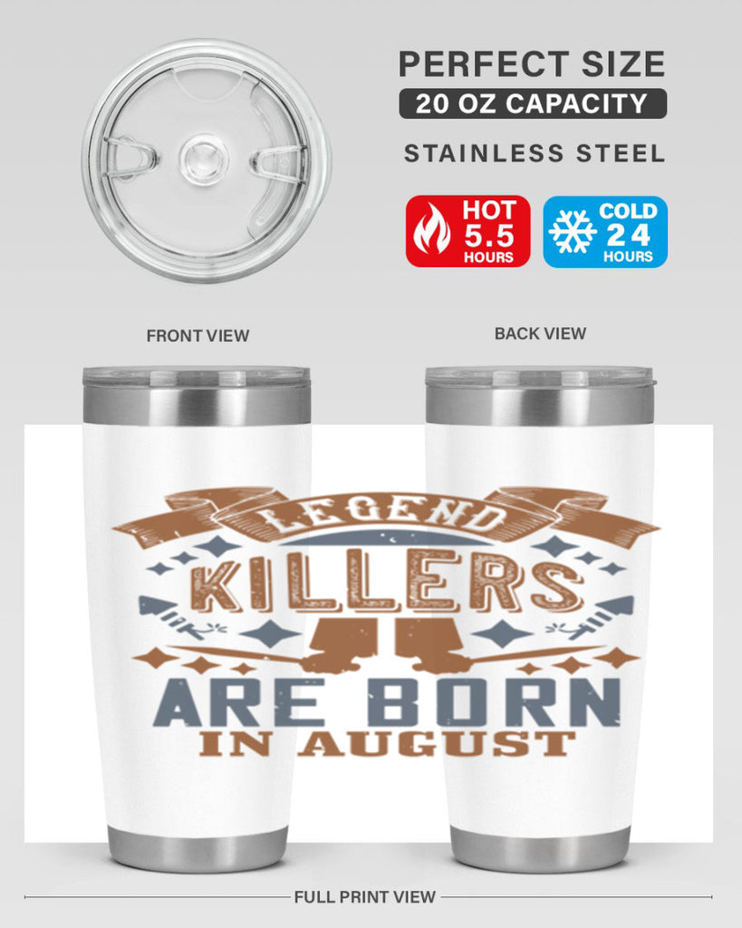 legend killers are born in august Style 66#- birthday- tumbler