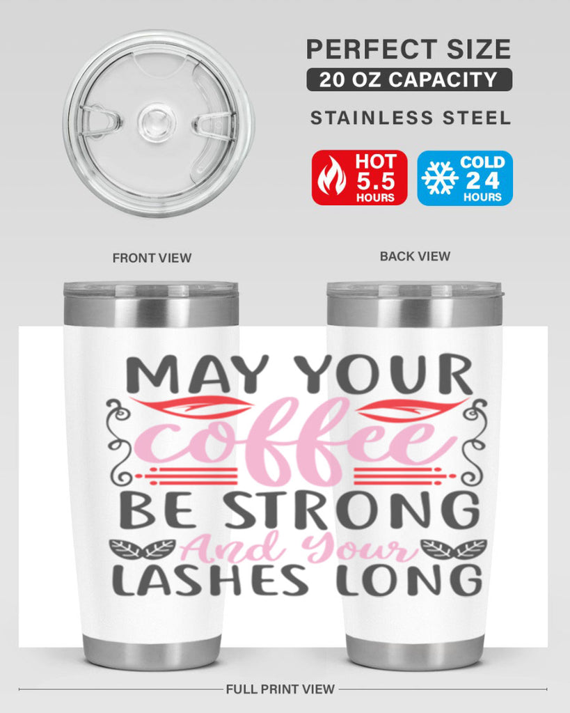 may your coffee be strong and your lashes long Style 151#- make up- Tumbler