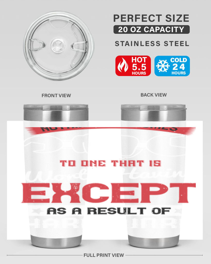 nothing ever comes to one that is worth having except as a result of hard work 23#- labor day- Tumbler