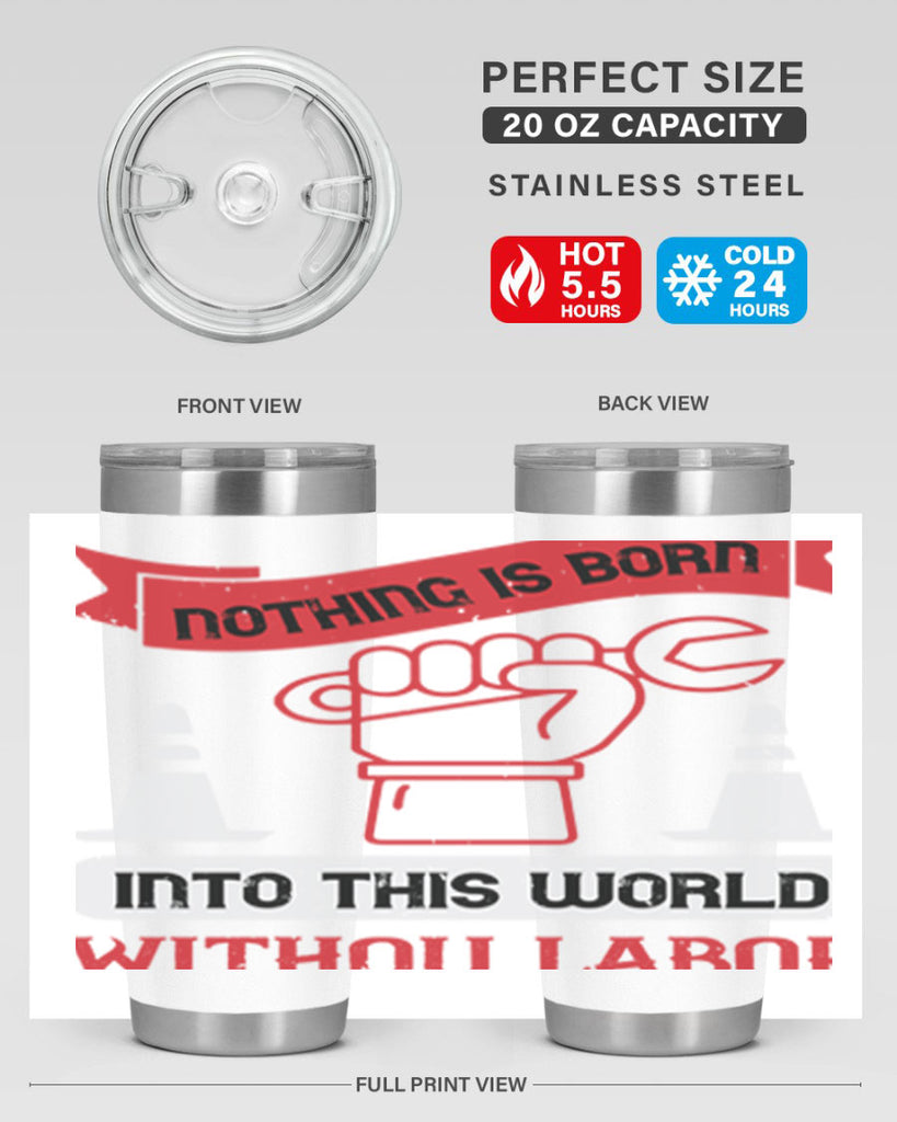 nothing is born into this world without labor 22#- labor day- Tumbler