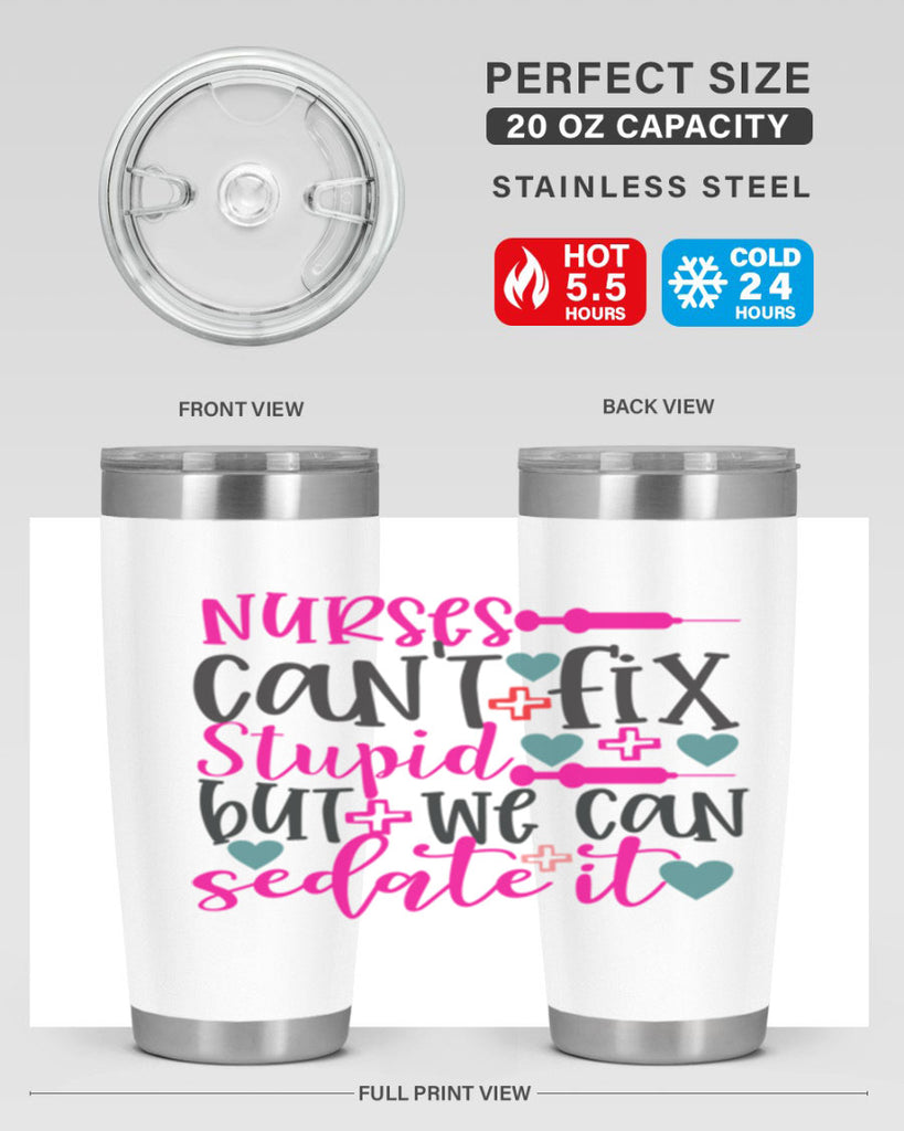 nurses cant fix stupid but we can sedate it Style Style 86#- nurse- tumbler