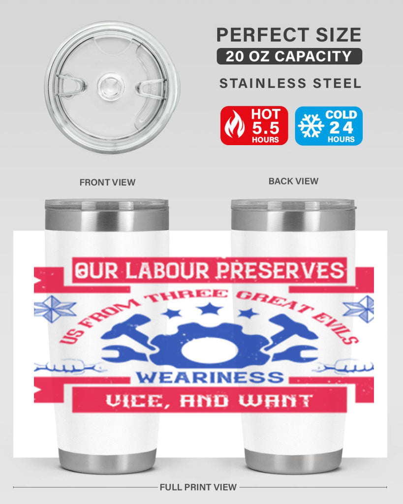 our labour preserves us from three great evils — weariness vice and want 2#- labor day- Tumbler