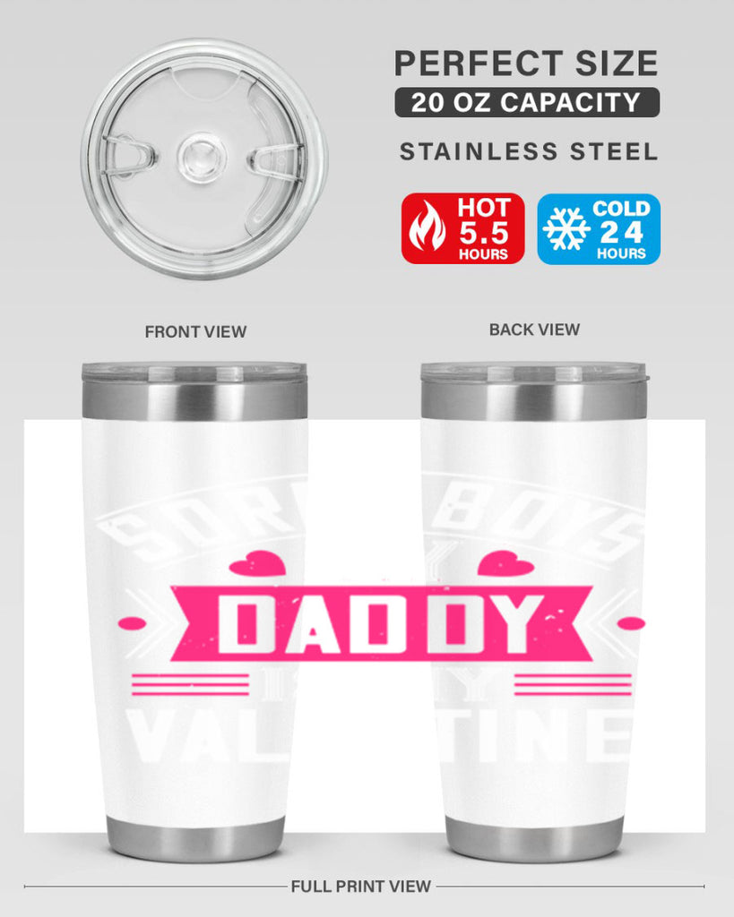 sorry boys my daddy is my valentine 10#- valentines day- Tumbler