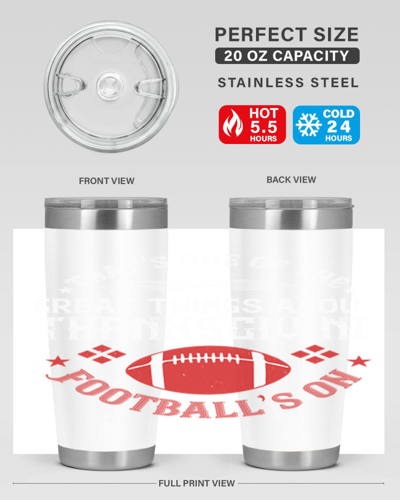 that’s one of the great things about thanksgiving football’s on 5#- thanksgiving- Tumbler
