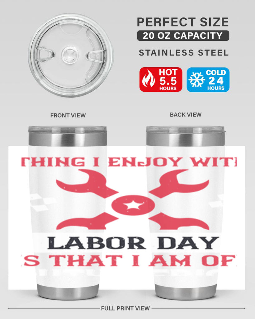 the only thing i enjoy with labor day is that i am off duty period 14#- labor day- Tumbler