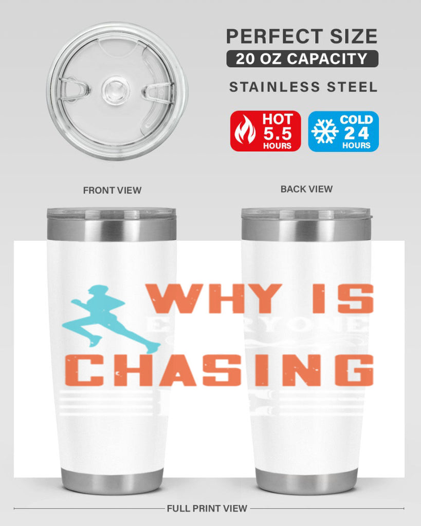 why is everyone chasing me 3#- running- Tumbler