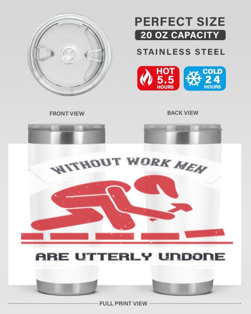 without work men are utterly undone 7#- labor day- Tumbler
