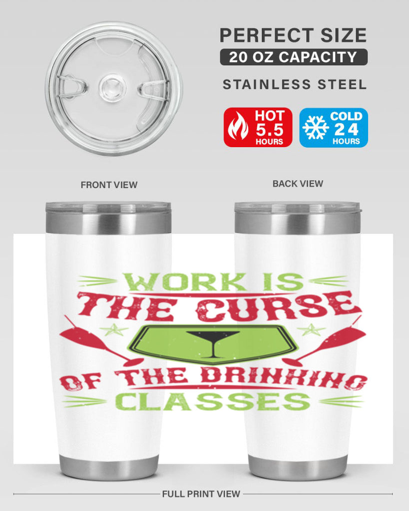 work is the curse of the drinking classes 16#- drinking- Tumbler