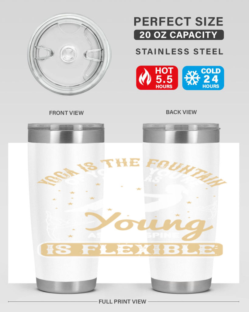 yoga is the fountain of youth you’re only as young as your spine is flexible 22#- yoga- Tumbler