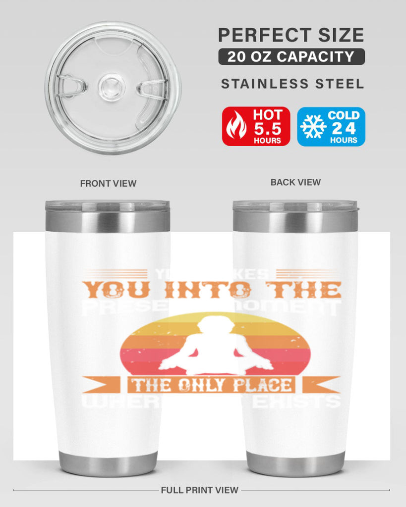 yoga takes you into the present moment the only place where life exists 8#- yoga- Tumbler