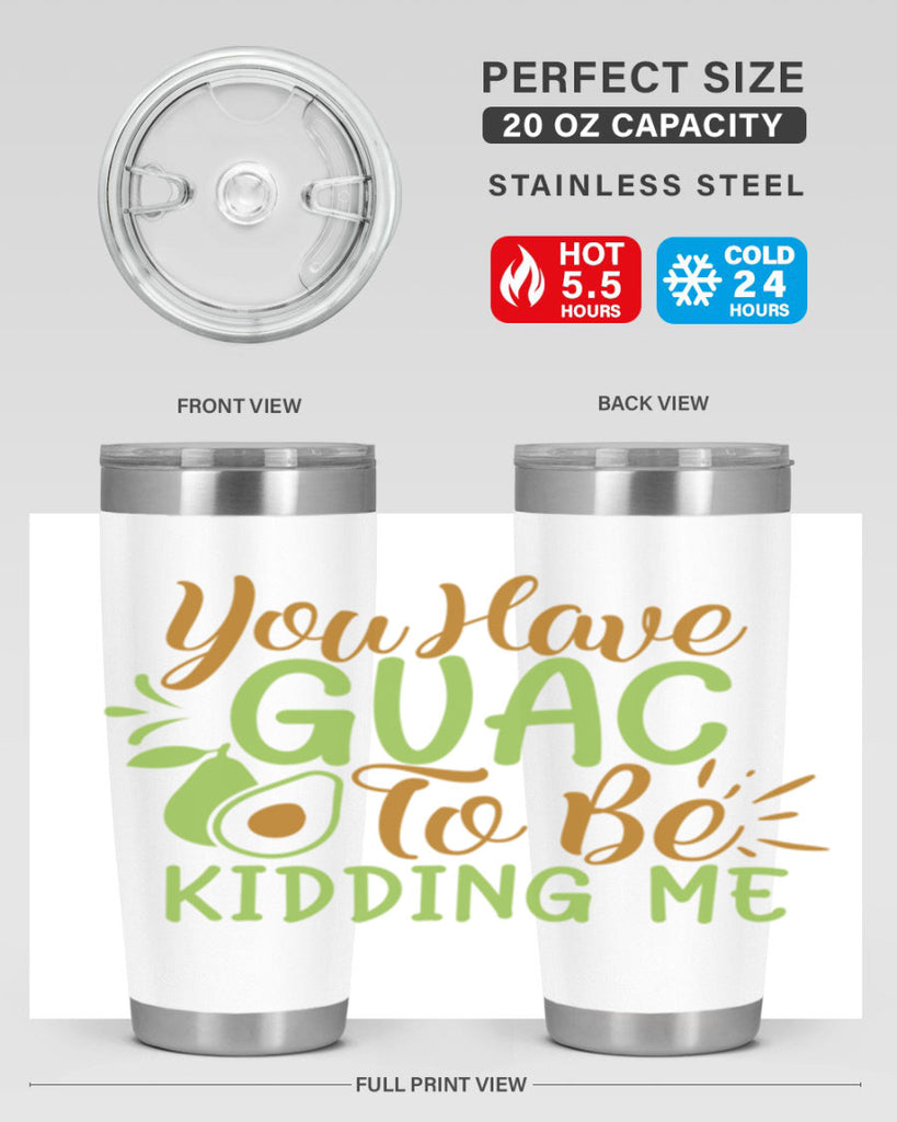 you have guac to be kidding me 1#- avocado- Tumbler