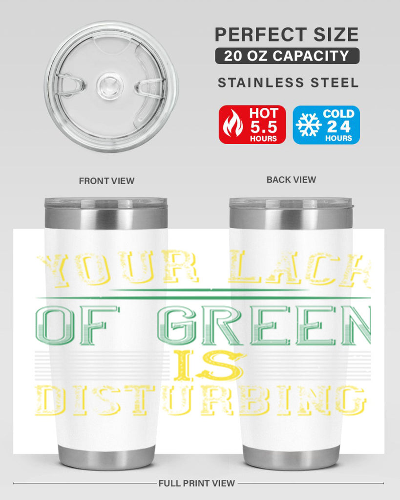 your lack of green is disturbing Style 2#- St Patricks Day- Tumbler